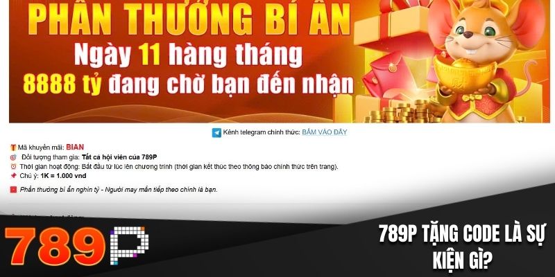 789P Tặng Code - Những Phần Quà Hấp Dẫn Đang Chờ Bạn 789P tặng code là sự kiện gì?