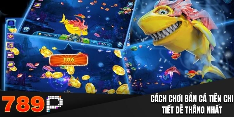 Bắn Cá Tiên - Chinh Phục Đại Dương Nhận Thưởng Trăm Triệu Cách chơi bắn cá tiên chi tiết dễ thắng nhất