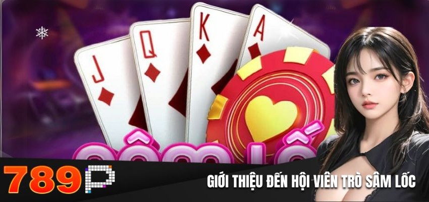 Hướng dẫn cách chơi sâm lốc hiệu quả và thắng nhanh Giới thiệu đến hội viên trò sâm lốc