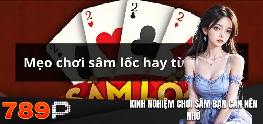 Hướng dẫn cách chơi sâm lốc hiệu quả và thắng nhanh Kinh nghiệm chơi sâm bạn cần nên nhớ