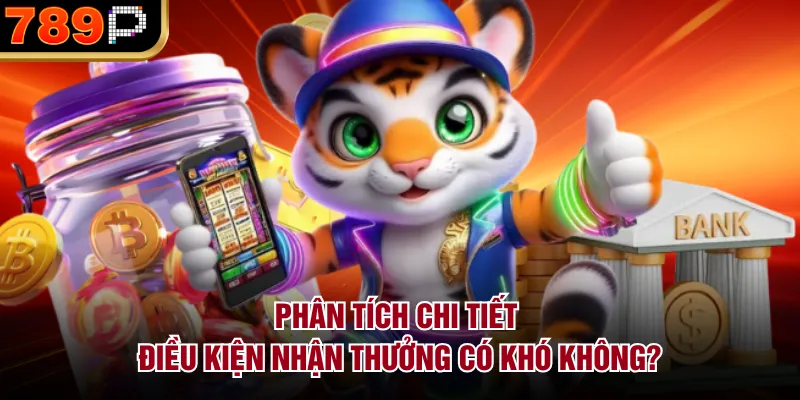 Điều Kiện Nhận Thưởng Tại 789P Có Khó Không Năm 2026 Phân tích chi tiết - Điều kiện nhận thưởng có khó không?