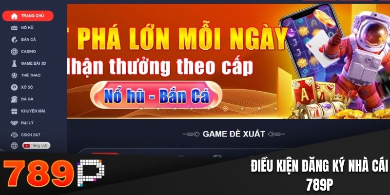 Đăng Ký 789P: Hướng Dẫn Chi Tiết Và Các Bước Xác Minh Điều kiện tiến hành đăng ký 789P