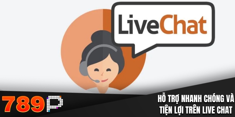Cách Thức Liên Hệ 789P Hỗ Trợ Khách Hàng Tận Tâm 24/7 Hỗ trợ nhanh chóng và tiện lợi trên Live Chat